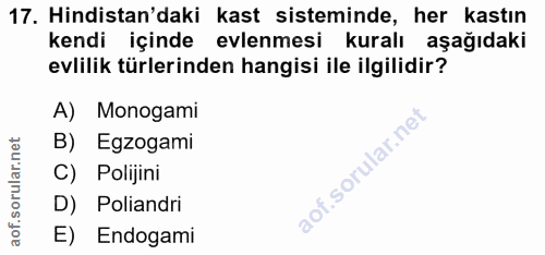 17. soru: Hindistan'daki kast sisteminde, her kastın kendi içinde evlenmesi kuralı aşağıdaki evlilik türlerinden hangisi ile il…