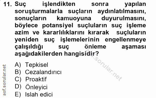 11. soru: Suç işlendikten sonra yapılan soruşturmalarla suçların aydınlatılmasını, sonuçların kamuoyuna duyurulmasını, böylece…
