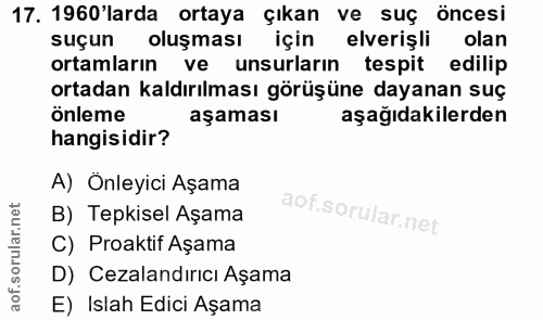 17. soru: 1960'larda ortaya çıkan ve suç öncesi suçun oluşması için elverişli olan ortamların ve unsurların tespit edilip ortad…