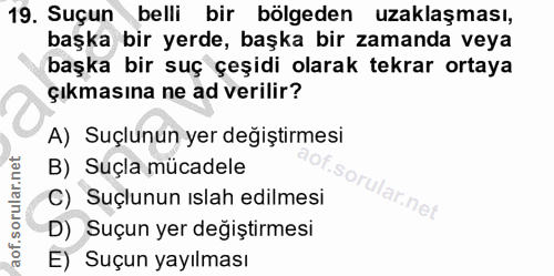 19. soru: Suçun belli bir bölgeden uzaklaşması, başka bir yerde, başka bir zamanda veya başka bir suç çeşidi olarak tekrar orta…