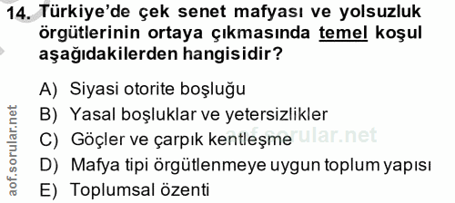 14. soru: Türkiye'de çek senet mafyası ve yolsuzluk örgütlerinin ortaya çıkmasında temel koşul aşağıdakilerden hangisidir? A) S…
