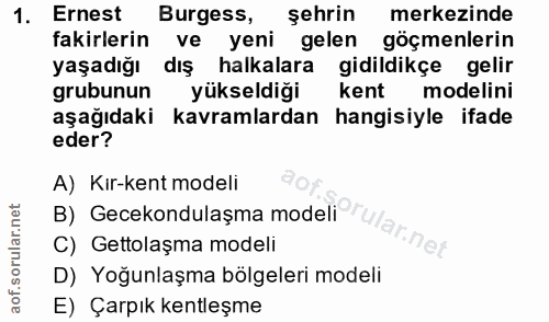 1. soru: Ernest Burgess, şehrin merkezinde fakirlerin ve yeni gelen göçmenlerin yaşadığı dış halkalara gidildikçe gelir grubun…