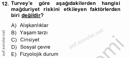 12. soru: Turvey'e göre aşağıdakilerden hangisi mağduriyet riskini etkileyen faktörlerden biri değildir? A) Alışkanlıklar B) Ya…