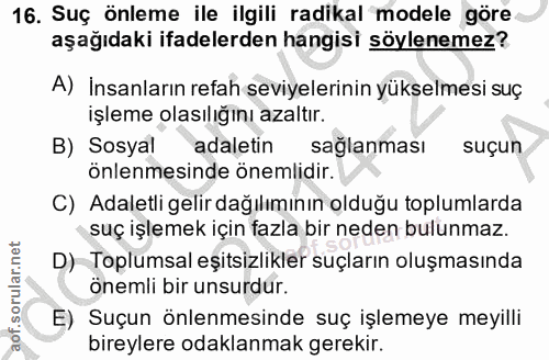 16. soru: Suç önleme ile ilgili radikal modele göre aşağıdaki ifadelerden hangisi söylenemez? A) İnsanların refah seviyelerinin…