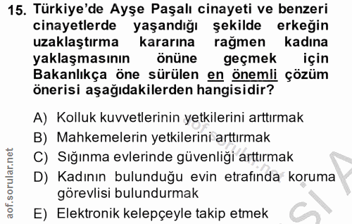 15. soru: Türkiye'de Ayşe Paşalı cinayeti ve benzeri cinayetlerde yaşandığı şekilde erkeğin uzaklaştırma kararına rağmen kadına…
