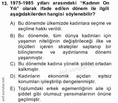 13. soru: 1975-1985 yılları arasındaki "Kadının On Yılı" olarak ifade edilen dönem ile ilgili aşağıdakilerden hangisi söylenebi…