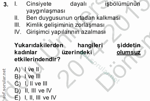 3. soru: l. Cinsiyete dayalı işbölümünün yaygınlaşması II. Ben duygusunun ortadan kalkması III. Kimlik gelişiminin zorlaşması…