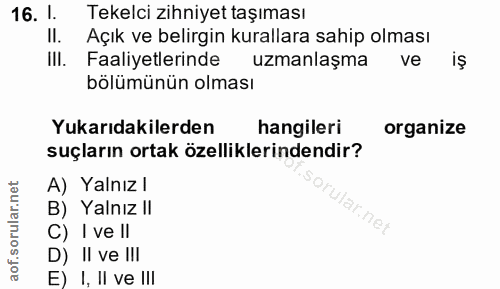 16. soru: 1. Tekelci zihniyet taşıması II. Açık ve belirgin kurallara sahip olması III. Faaliyetlerinde uzmanlaşma ve bölümünün…