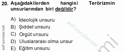 20. soru: Aşağıdakilerden hangisi Terörizmin unsurlarından biri değildir? A) Ideolojik unsuru B) Şiddet unsuru C) Örgüt unsuru…