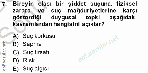 7. soru: Bireyin olası bir şiddet suçuna, fiziksel zarara ve suç mağduriyetlerine karşı gösterdiği duygusal tepki aşağıdaki ka…