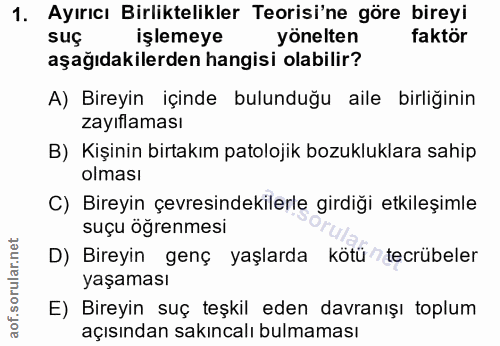 1. soru: Ayırıcı Birliktelikler Teorisi'ne göre bireyi işlemeye yönelten faktör aşağıdakilerden hangisi olabilir? A) Bireyin i…