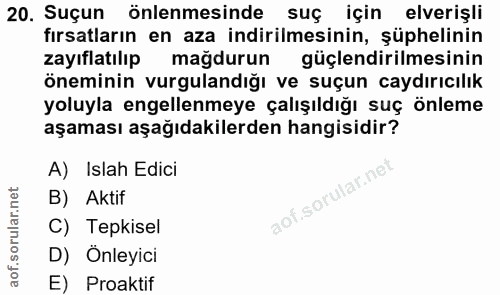 20. soru: Suçun önlenmesinde suç için elverişli fırsatların en aza indirilmesinin, şüphelinin zayıflatılıp mağdurun güçlendiril…
