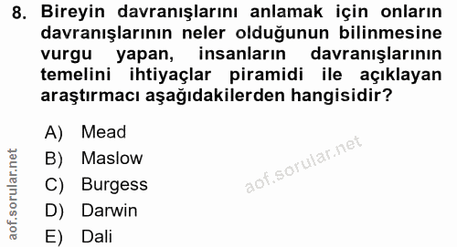 8. soru: Bireyin davranışlarını anlamak için onların davranışlarının neler olduğunun bilinmesine vurgu yapan, insanların davra…