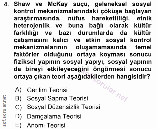 4. soru: Shaw ve McKay suçu, geleneksel sosyal kontrol mekanizmalarındaki çöküşe bağlayan araştırmasında, nüfus hareketliliği,…