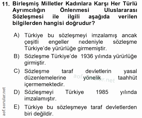 11. soru: Birleşmiş Milletler Kadınlara Karşı Her Türlü Ayrımcılığın Önlenmesi Uluslararası Sözleşmesi ile ilgili aşağıda veril…