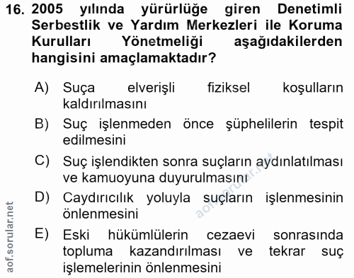 16. soru: 2005 yılında yürürlüğe giren Denetimli Serbestlik ve Yardım Merkezleri ile Koruma Kurulları Yönetmeliği aşağıdakilerd…