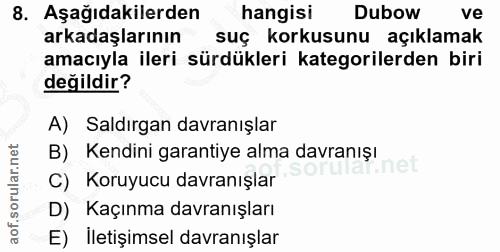8. soru: Aşağıdakilerden hangisi Dubow ve arkadaşlarının suç korkusunu açıklamak amacıyla ileri sürdükleri kategorilerden biri…