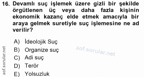 16. soru: Devamlı suç işlemek üzere gizli bir şekilde örgütlenen üç veya daha fazla kişinin ekonomik kazanç elde etmek amacıyla…