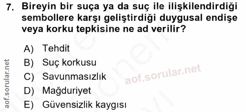7. soru: Bireyin bir suça ya da suç ile ilişkilendirdiği sembollere karşı geliştirdiği duygusal endişe veya korku tepkisine ne…