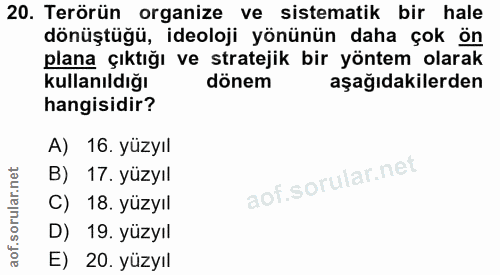 20. soru: Terörün organize ve sistematik bir hale dönüştüğü, ideoloji yönünün daha çok ön plana çıktığı ve stratejik bir yöntem…
