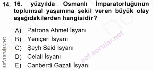 14. soru: 16. yüzyılda Osmanlı İmparatorluğunun toplumsal yaşamına şekil veren büyük olay aşağıdakilerden hangisidir? A) Patron…