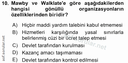 10. soru: Mawby ve Walklate'e göre aşağıdakilerden hangisi gönüllü organizasyonların özelliklerinden biridir? A) Hiçbir maddi y…