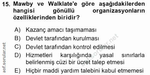 15. soru: Mawby ve Walklate'e göre aşağıdakilerden hangisi gönüllü organizasyonların özelliklerinden biridir? A) Kazanç amacı t…