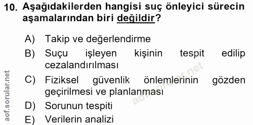 10. soru: Aşağıdakilerden hangisi suç önleyici sürecin aşamalarından biri değildir? A) Takip ve değerlendirme B) Suçu işleyen k…