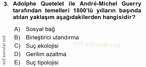 3. soru: Adolphe Quetelet ile André-Michel Guerry tarafından temelleri 1800'lü yılların başında atılan yaklaşım aşağıdakilerde…