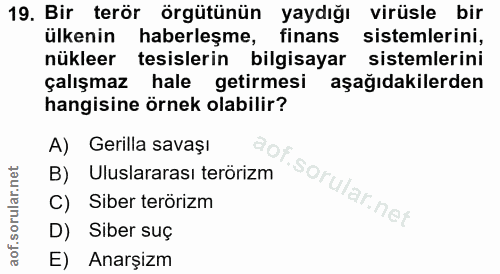 19. soru: Bir terör örgütünün yaydığı virüsle bir ülkenin haberleşme, finans sistemlerini, nükleer tesislerin bilgisayar sistem…