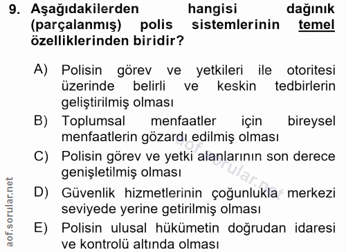 9. soru: Aşağıdakilerden hangisi dağınık (parçalanmış) polis sistemlerinin temel özelliklerinden biridir? A) Polisin görev ve…