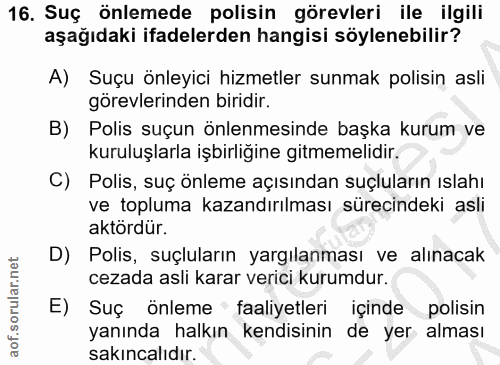 16. soru: Suç önlemede polisin görevleri ile ilgili aşağıdaki ifadelerden hangisi söylenebilir? A) Suçu önleyici hizmetler sunm…