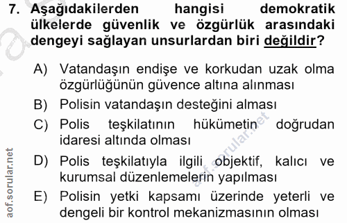 7. soru: Aşağıdakilerden hangisi demokratik ülkelerde güvenlik ve özgürlük arasındaki dengeyi sağlayan unsurlardan biri değild…