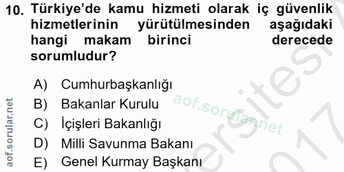 10. soru: Türkiye'de kamu hizmeti olarak iç güvenlik hizmetlerinin yürütülmesinden aşağıdaki hangi makam birinci derecede sorum…
