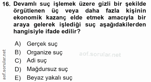 16. soru: Devamlı suç işlemek üzere gizli bir şekilde örgütlenen üç veya daha fazla kişinin ekonomik kazanç elde etmek amacıyla…