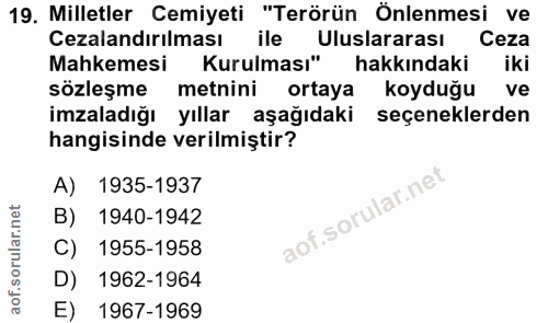 19. soru: Milletler Cemiyeti "Terörün Önlenmesi ve Cezalandırılması ile Uluslararası Ceza Mahkemesi Kurulması" hakkındaki iki s…