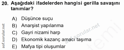20. soru: Aşağıdaki ifadelerden hangisi gerilla savaşını tanımlar? A) Düşünce suçu B) Anarşist yapılanma lar.net C) Gayri nizam…