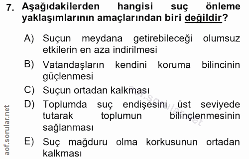 7. soru: Aşağıdakilerden hangisi suç önleme yaklaşımlarının amaçlarından biri değildir? A) Suçun meydana getirebileceği olumsu…