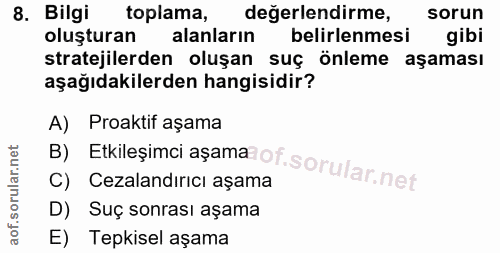 8. soru: Bilgi toplama, değerlendirme, sorun oluşturan alanların belirlenmesi gibi stratejilerden oluşan suç önleme aşaması aş…