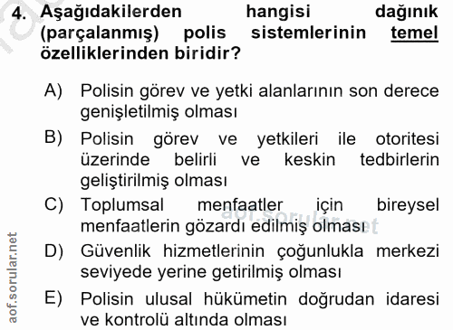 4. soru: Aşağıdakilerden hangisi dağınık (parçalanmış) polis sistemlerinin temel özelliklerinden biridir? A) Polisin görev ve…
