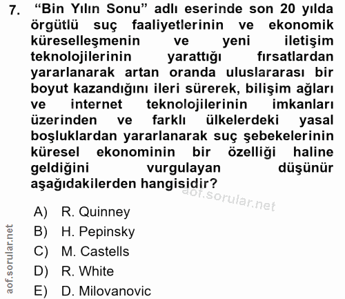 7. soru: "Bin Yılın Sonu" adlı eserinde son 20 yılda örgütlü suç faaliyetlerinin ve ekonomik küreselleşmenin ve yeni iletişim…