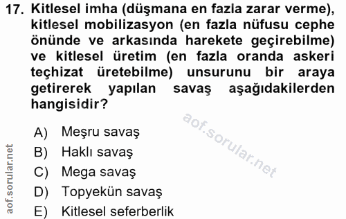 17. soru: Kitlesel imha (düşmana en fazla zarar verme), kitlesel mobilizasyon (en fazla nüfusu cephe önünde ve arkasında hareke…