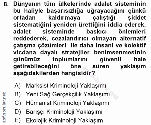 8. soru: Dünyanın tüm ülkelerinde adalet sisteminin bu haliyle başarısızlığa uğrayacağını çünkü ortadan Kaldırmaya çalıştığı ş…