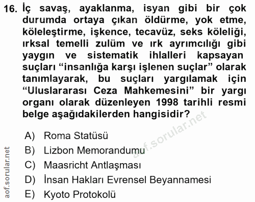 16. soru: İç savaş, ayaklanma, isyan gibi bir çok durumda ortaya çıkan öldürme, yok etme, köleleştirme, işkence, tecavüz, seks…