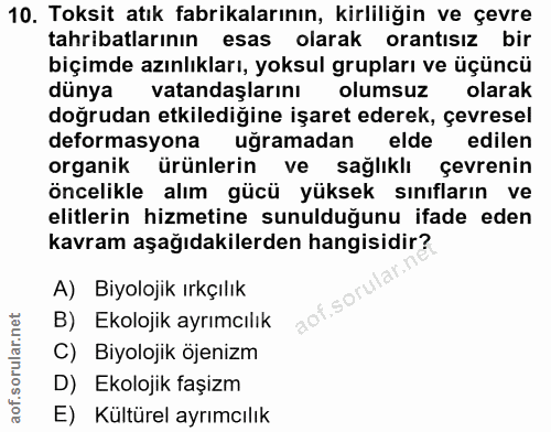10. soru: Toksit atık fabrikalarının, kirliliğin ve çevre tahribatlarının esas olarak orantısız bir biçimde azınlıkları, yoksul…