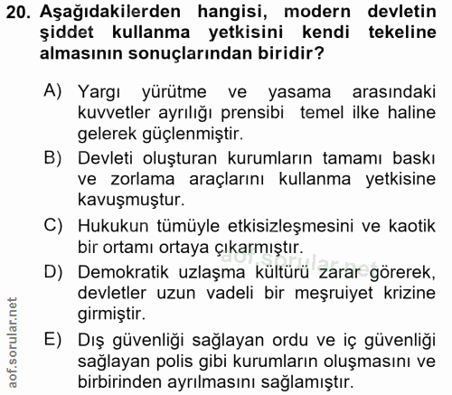 20. soru: Aşağıdakilerden hangisi, modern devletin şiddet kullanma yetkisini kendi tekeline almasının sonuçlarından biridir? A)…