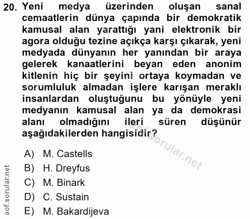 20. soru: Yeni medya üzerinden oluşan sanal cemaatlerin dünya çapında bir demokratik kamusal alan yarattığı yani elektronik bir…