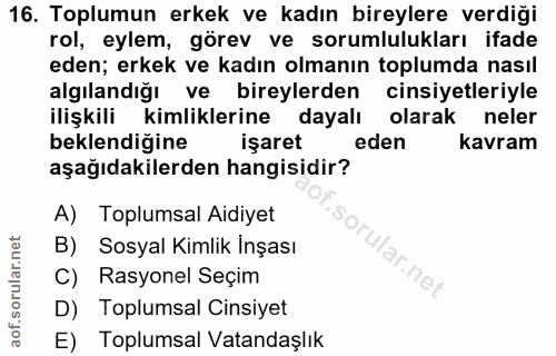 16. soru: Toplumun erkek ve kadın bireylere verdiği rol, eylem, görev ve sorumlulukları ifade eden; erkek ve kadın olmanın topl…