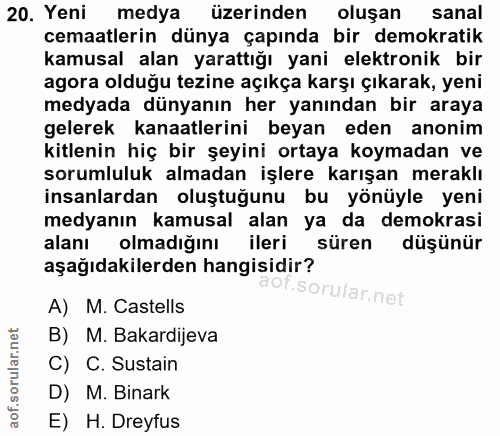 20. soru: Yeni medya üzerinden oluşan sanal cemaatlerin dünya çapında bir demokratik kamusal alan yarattığı yani elektronik bir…