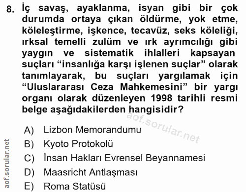 8. soru: Iç savaş, ayaklanma, isyan gibi bir çok durumda ortaya çıkan öldürme, yok etme, köleleştirme, işkence, tecavüz, seks…